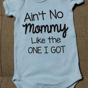 "Ain't No Mommy Like the One I Got" Blue Onesie